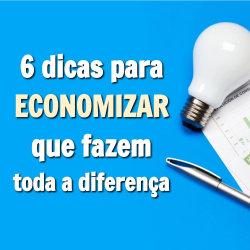 6 Dicas para Economizar em Pequenos e Médios Negócios